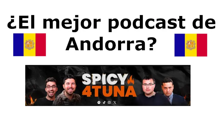 El mejor podcast de Andorra, Spicy4tuna